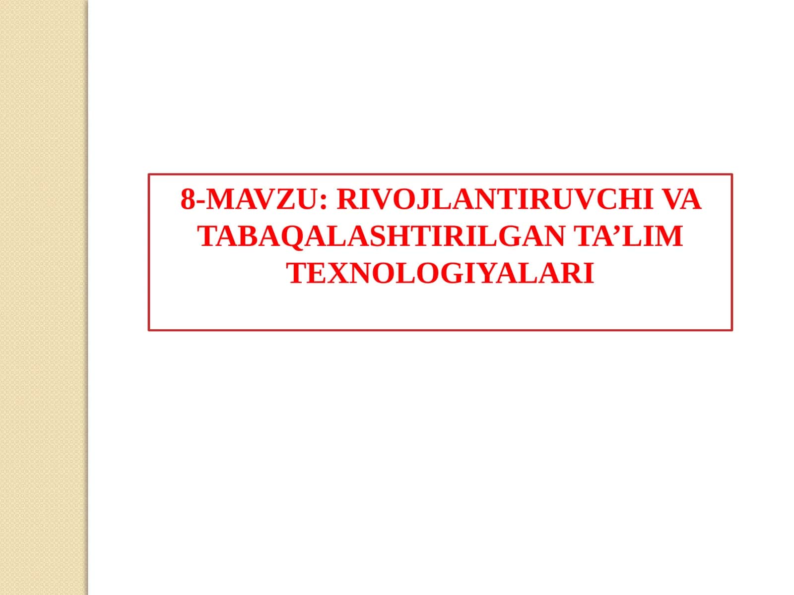 RIVOJLANTIRUVCHI VA TABAQALASHTIRILGAN TA’LIM TEXNOLOGIYALARI