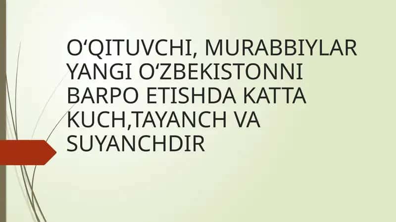 O‘QITUVCHI, MURABBIYLAR YANGI O‘ZBEKISTONNI BARPO ETISHDA KATTA KUCH,TAYANCH VA SUYANCHDIR
