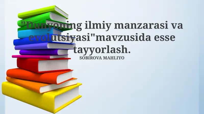 Dunyoning ilmiy manzarasi va evolutsiyasi