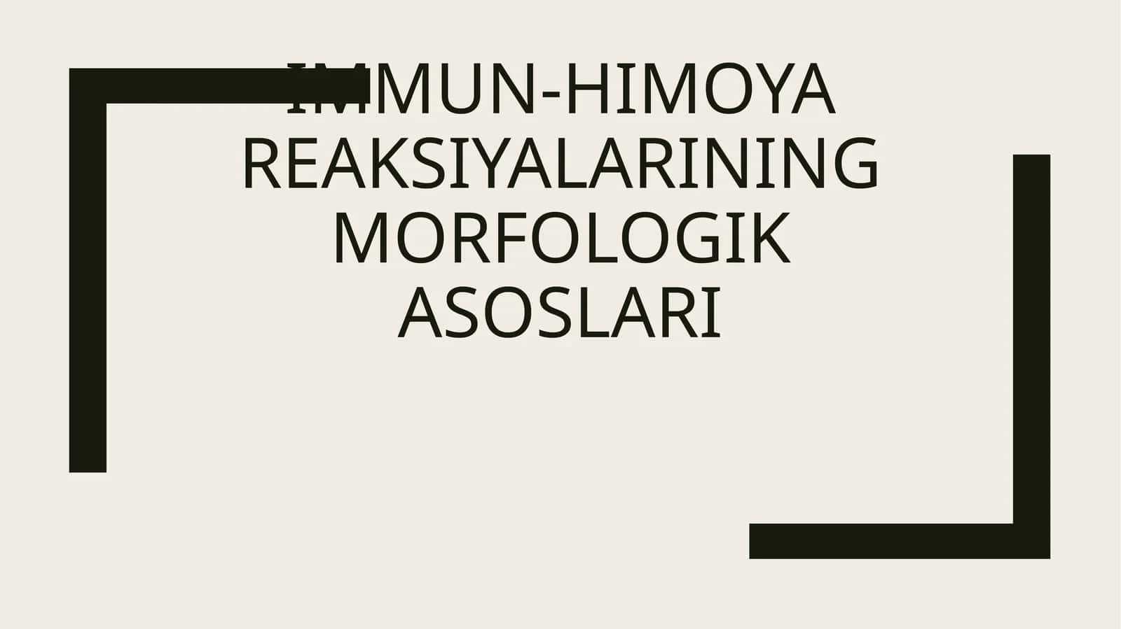IMMUN-HIMOYA REAKSIYALARINING MORFOLOGIK ASOSLARI