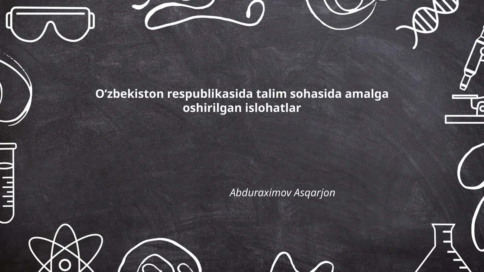 Oʻzbekiston respublikasida talim sohasida amalga oshirilgan islohatlar