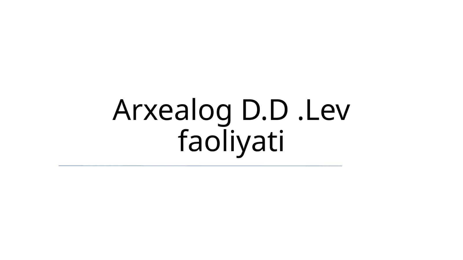 Arxealog D.D.Lev faoliyati