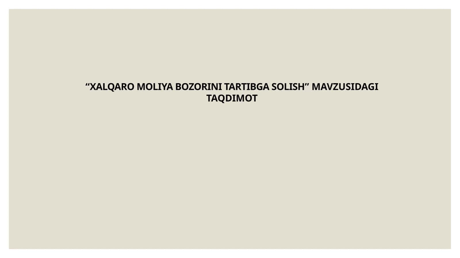 XALQARO MOLIYA BOZORINI TARTIBGA SOLISH