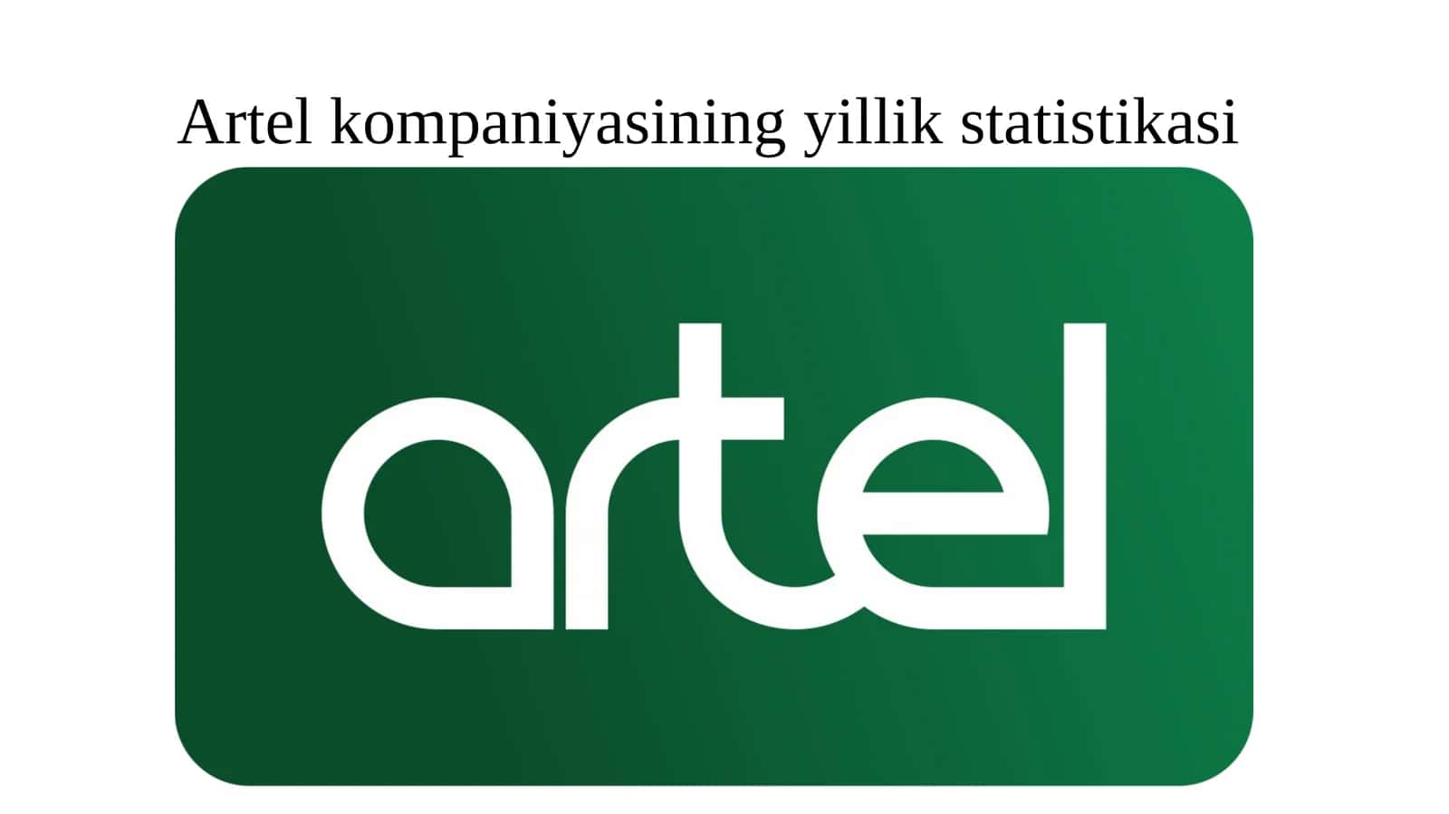 Artel kompaniyasining yillik statistikasi