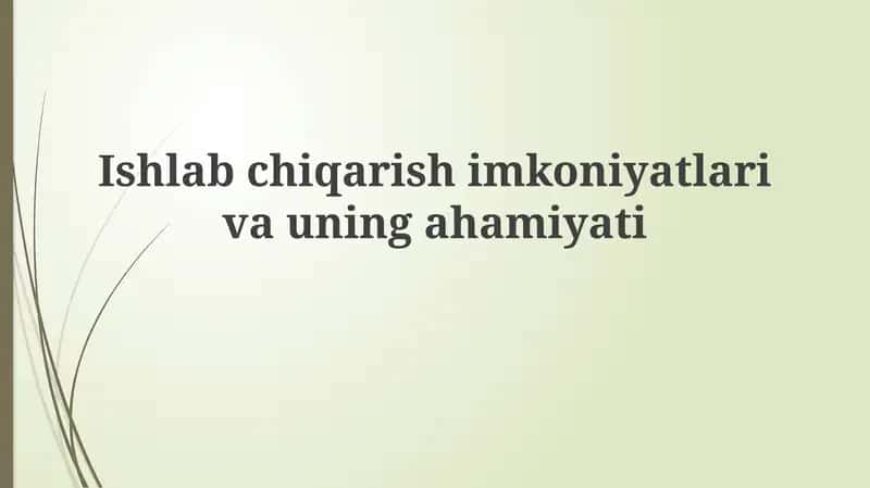 Ishlab chiqarish imkoniyatlari va uning ahamiyati