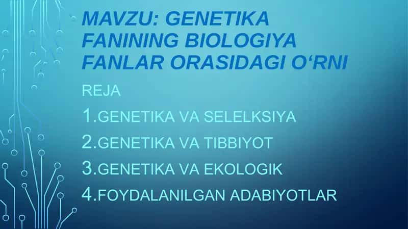 Genetika fanining biologiya fanlar orasidagi o‘rni