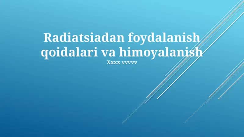 Radiatsiadan foydalanish qoidalari va himoyalanish