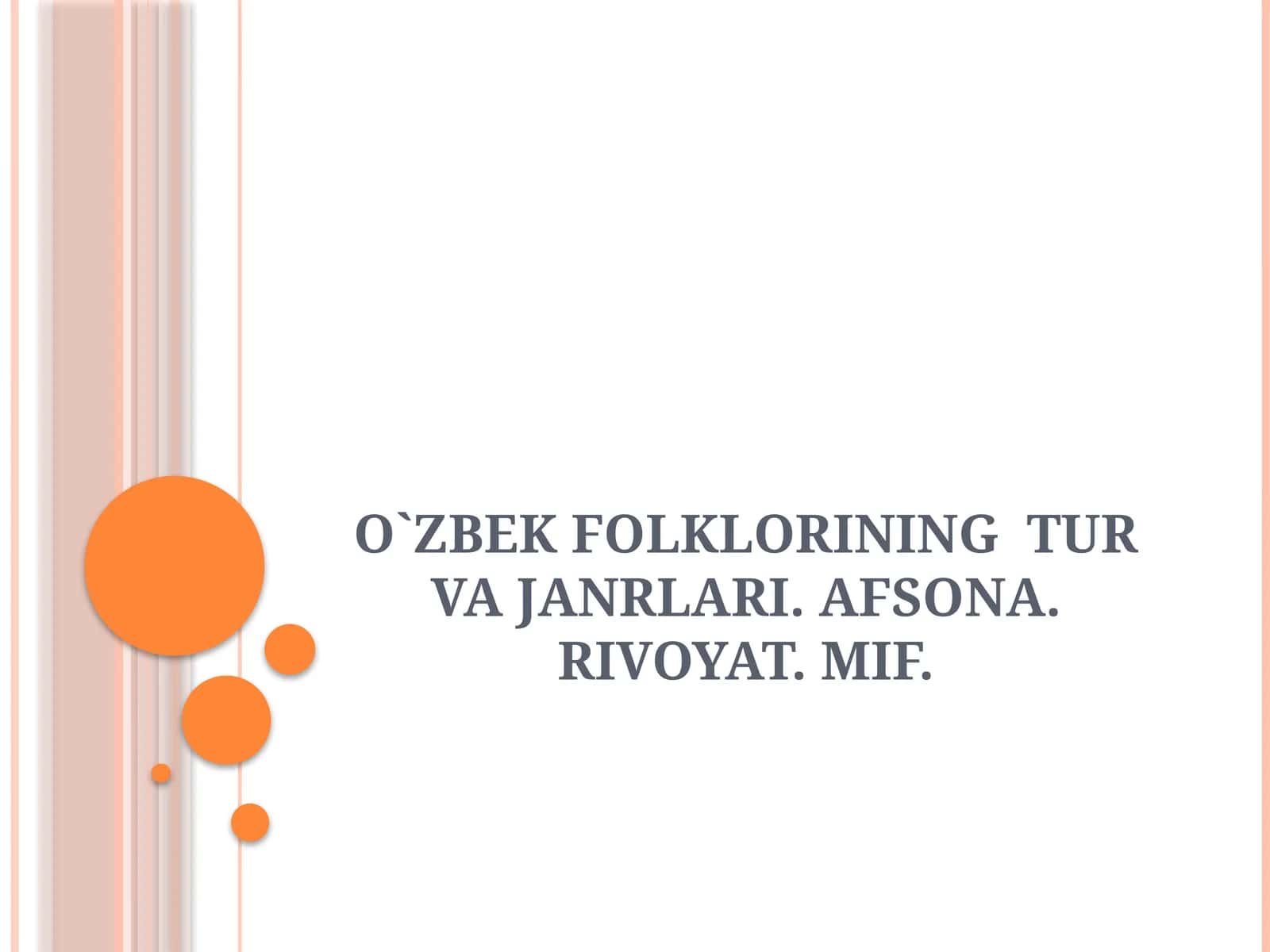 O`ZBEKFOLKLORINING TUR VA JANRLARI. AFSONA. RIVOYAT. MIF