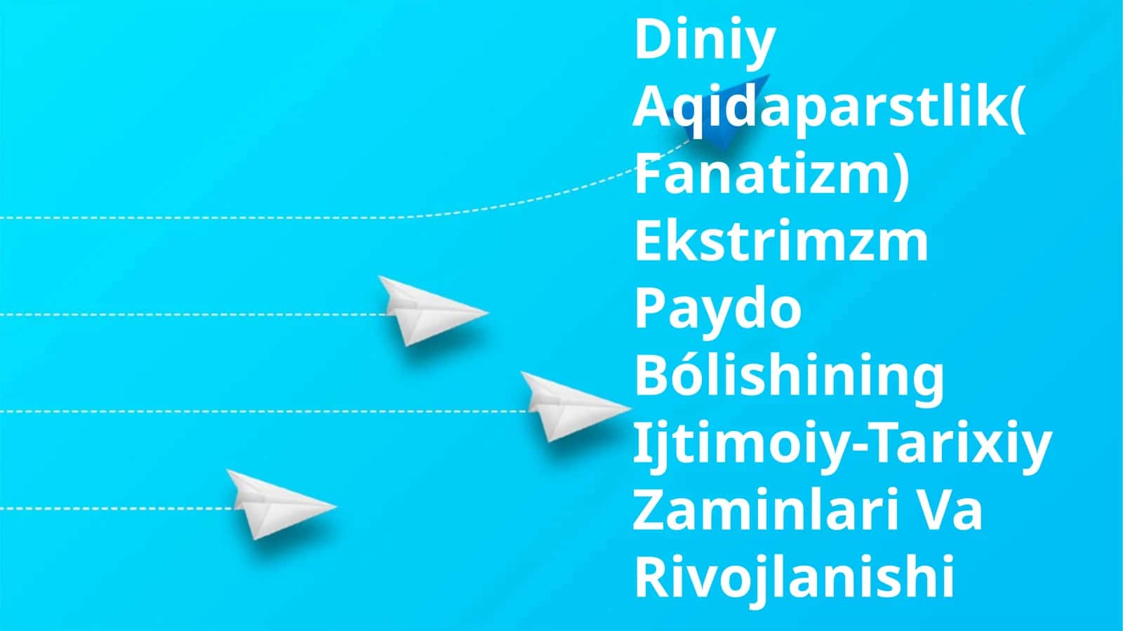 Diniy Aqidaparstlik(Fanatizm) Ekstrimzm Paydo Bólishining Ijtimoiy-Tarixiy Zaminlari Va Rivojlanishi