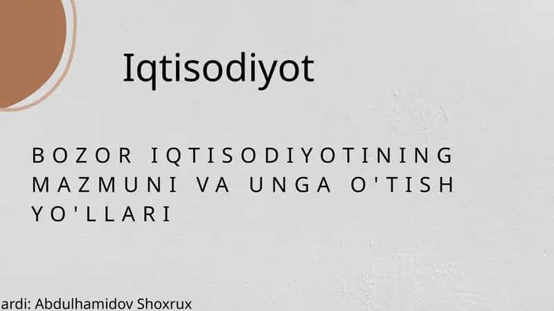 BOZOR IQTISODIYOTINING MAZMUNI VA UNGA O'TISH YO'LLARI