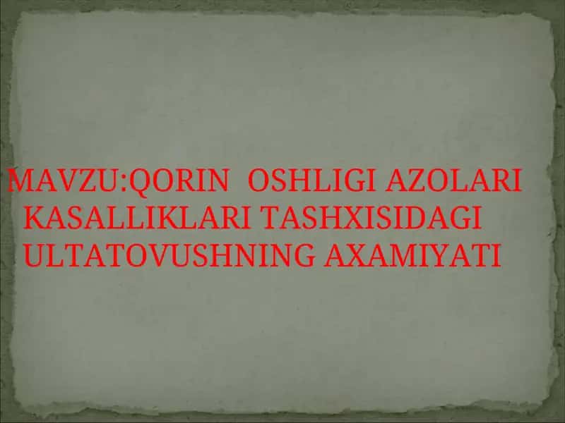 QORIN BOSHLIGI AZOLARI KASALLIKLARI TASHXISIDAGI ULTATOVUSHNING AXAMIYATI