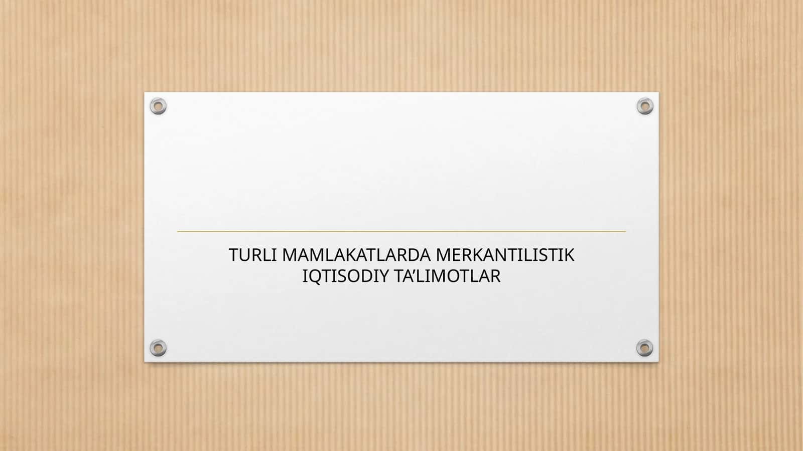 TURLI MAMLAKATLARDA MERKANTILISTIK IQTISODIY TA’LIMOTLAR