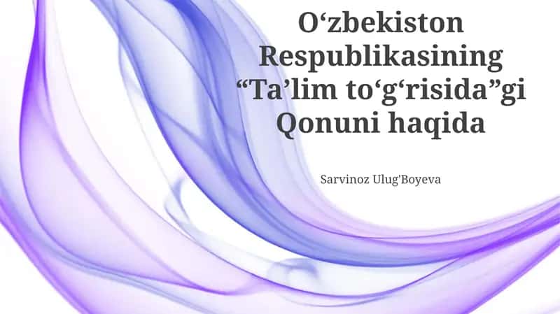 O‘zbekiston Respublikasining “Ta’lim to‘g‘risida”gi Qonuni haqida
