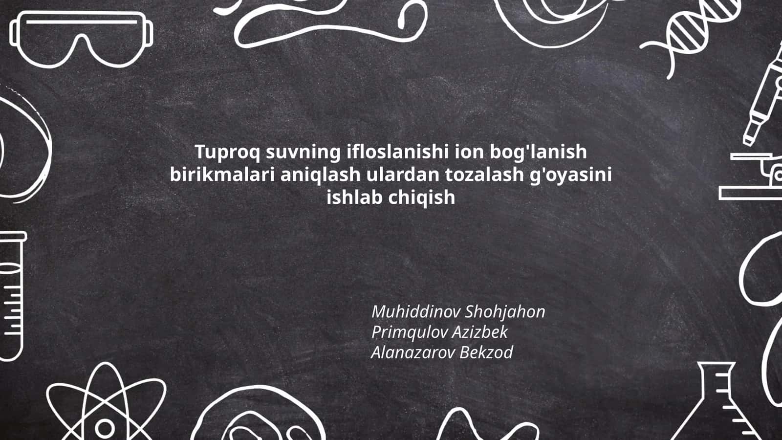 Tuproq suvning ifloslanishi ion bog'lanish birikmalari aniqlash ulardan tozalash g'oyasini ishlab chiqish