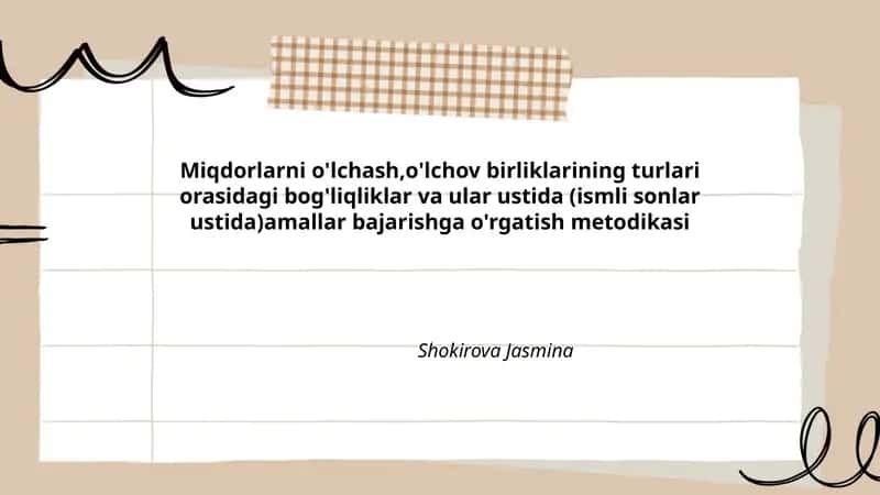 Miqdorlarni o'lchash,o'lchov birliklarining turlari orasidagi bog'liqliklar va ular ustida (ismli sonlar ustida)amallar bajarishga o'rgatish metodikasi