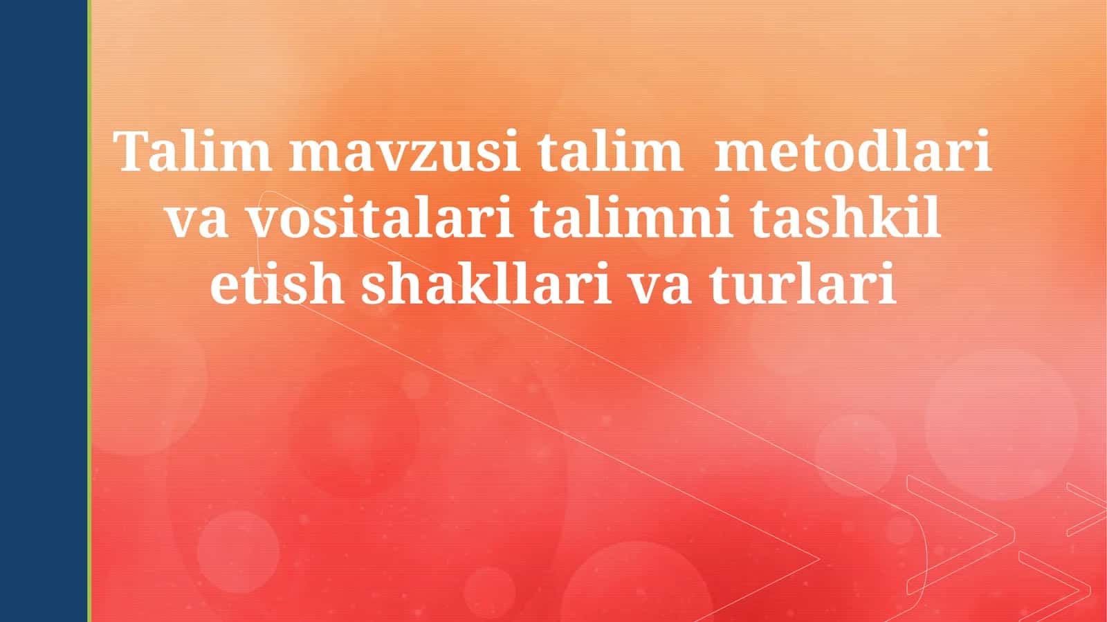 Talim mavzusi talim metodlari va vositalari talimni tashkil etish shakllari va turlari