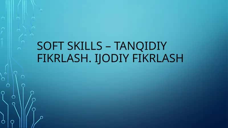 SoftSkills – Tanqidiy fikrlash. Ijodiy fikrlash