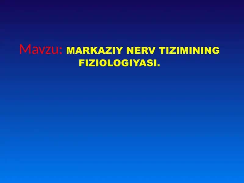 Markaziy nerv tizimining fiziologiyasi