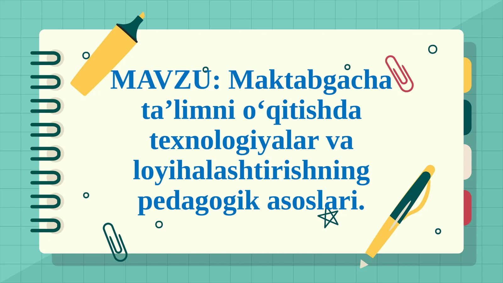 Maktabgachata’limnio‘qitishdatexnologiyalarvaloyihalashtirishningpedagogikasoslari