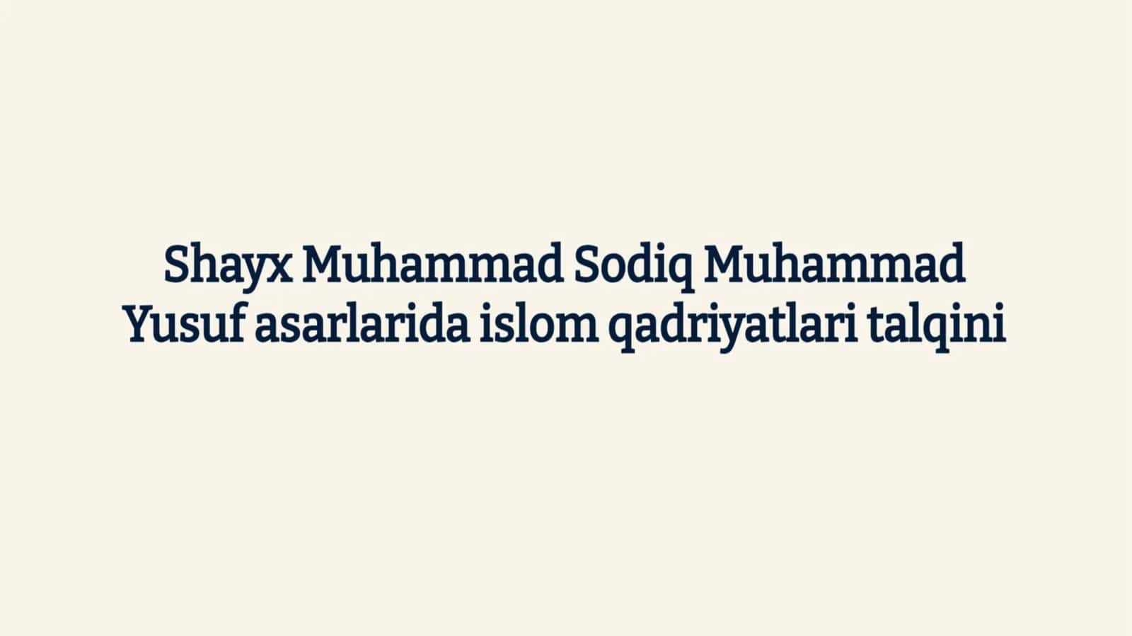 Shayx Muhammad Sodiq Muhammad Yusuf asarlarida islom qadriyatlari talqini