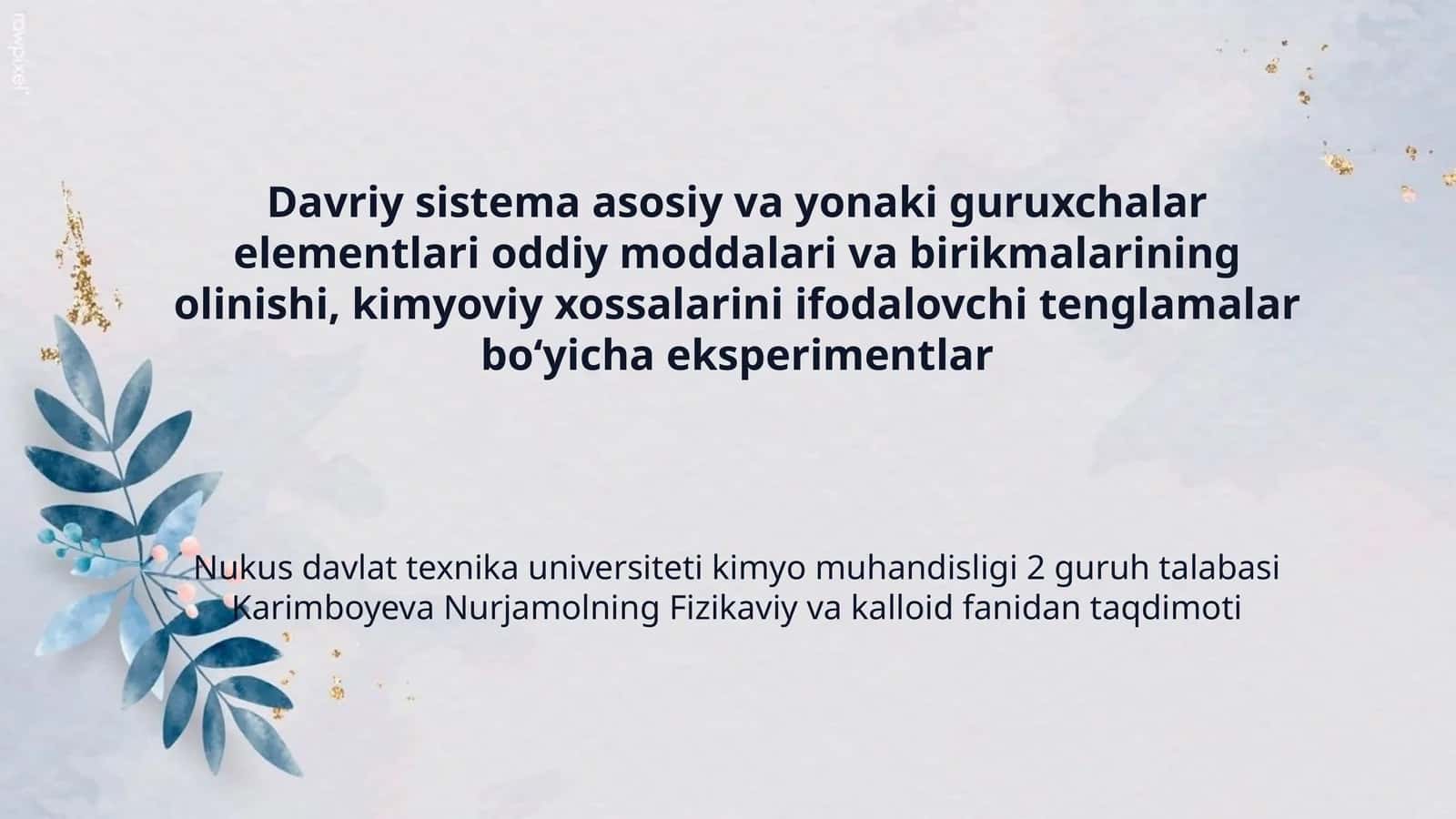Davriy sistema asosiy va yonaki guruxchalar elementlari oddiy moddalari va birikmalarining olinishi, kimyoviy xossalarini ifodalovchi tenglamalar bo‘yicha eksperimentlar