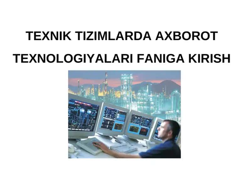 TEXNIK TIZIMLARDA AXBOROT TEXNOLOGIYALARI FANIGA KIRISH