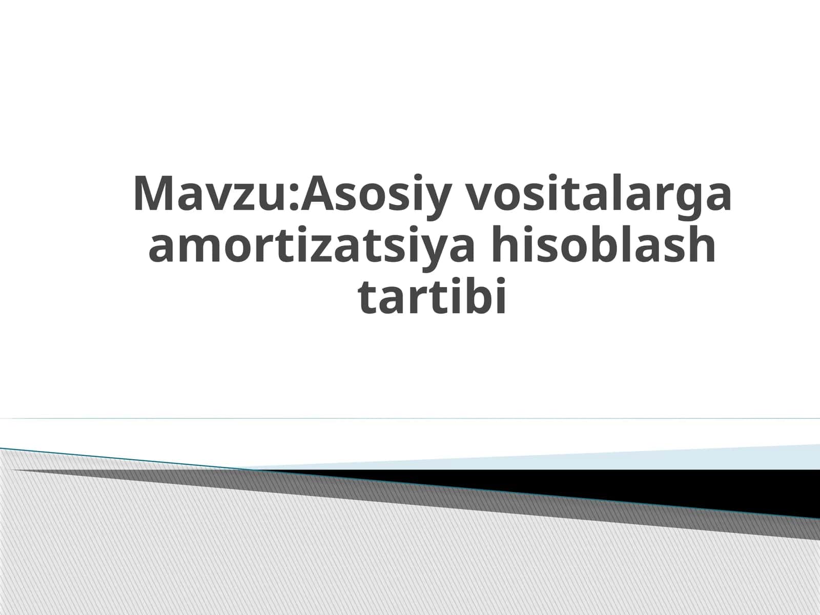Asosiy vositalarga amortizatsiya hisoblash tartibi