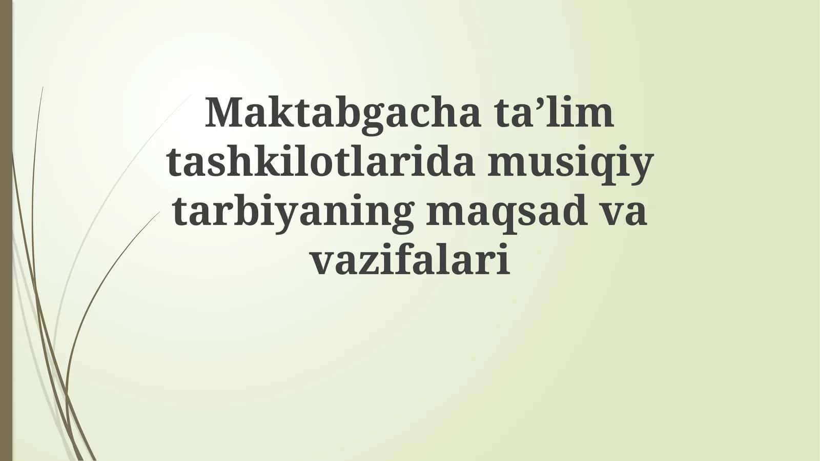 Maktabgacha ta'limda musiqiy ta'limning maqsad va vazifalari