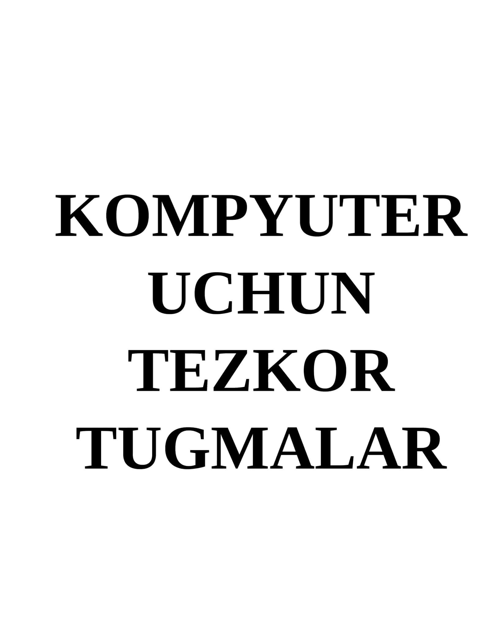 KOMPYUTER UCHUN TEZKOR TUGMALAR