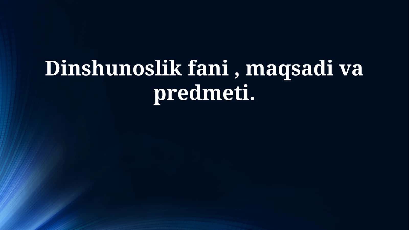 Dinshunoslik fani, maqsadi va predmeti