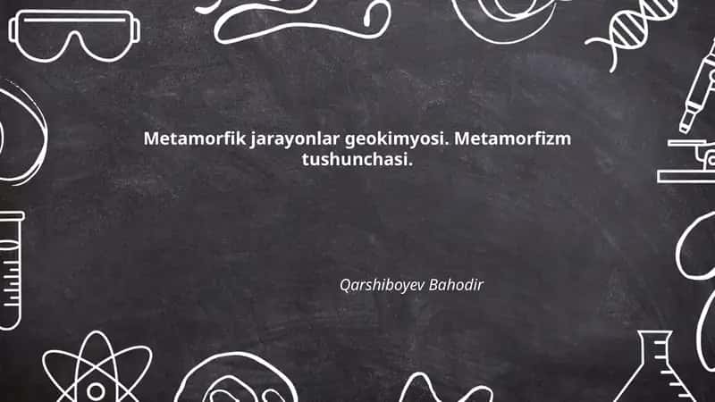 Metamorfik jarayonlar geokimyosi. Metamorfizm tushunchasi
