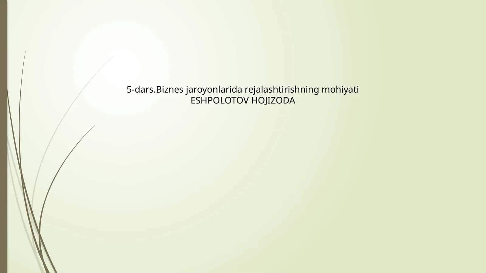 5-dars.Biznes jaroyonlarida rejalashtirishning mohiyati