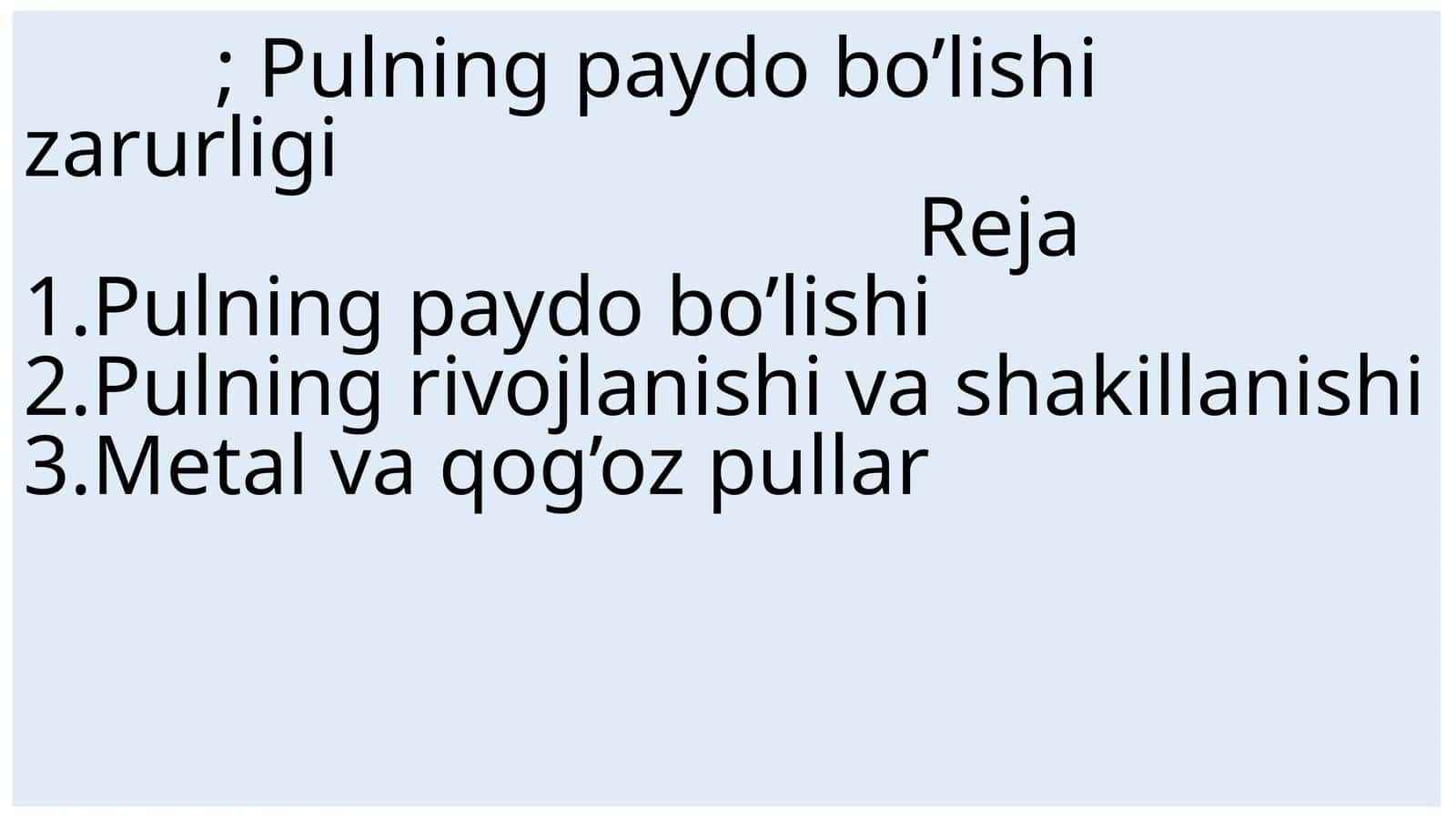 Pulning paydo bo’lishi zarurligi