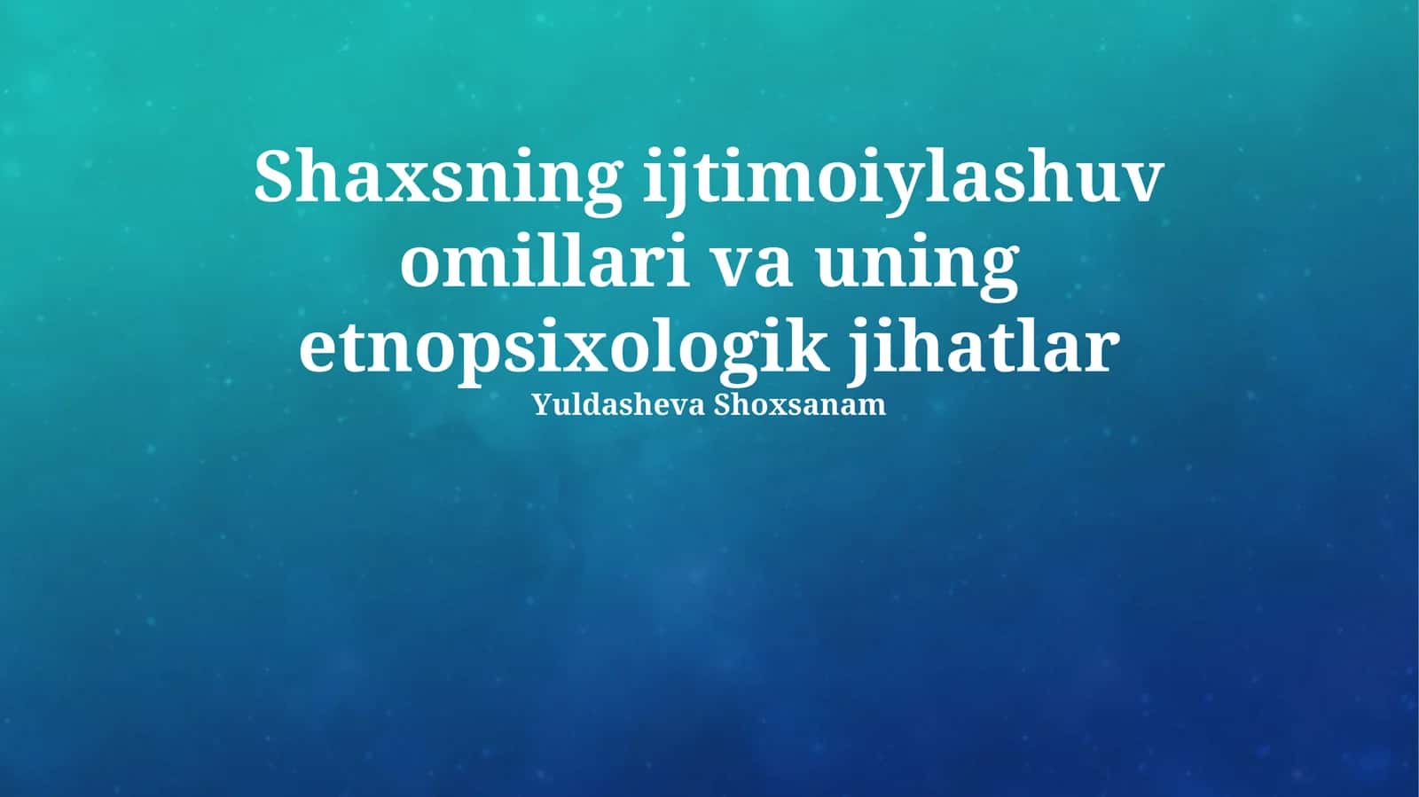 Shaxsning ijtimoiylashuv omillari va uning etnopsixologik jihatlar