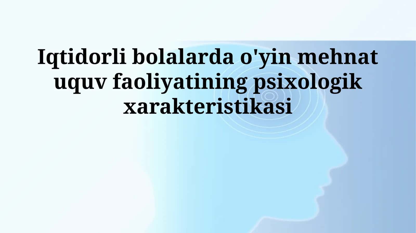 Iqtidorli bolalarda o'yin mehnat uquv faoliyatining psixologik xarakteristikasi