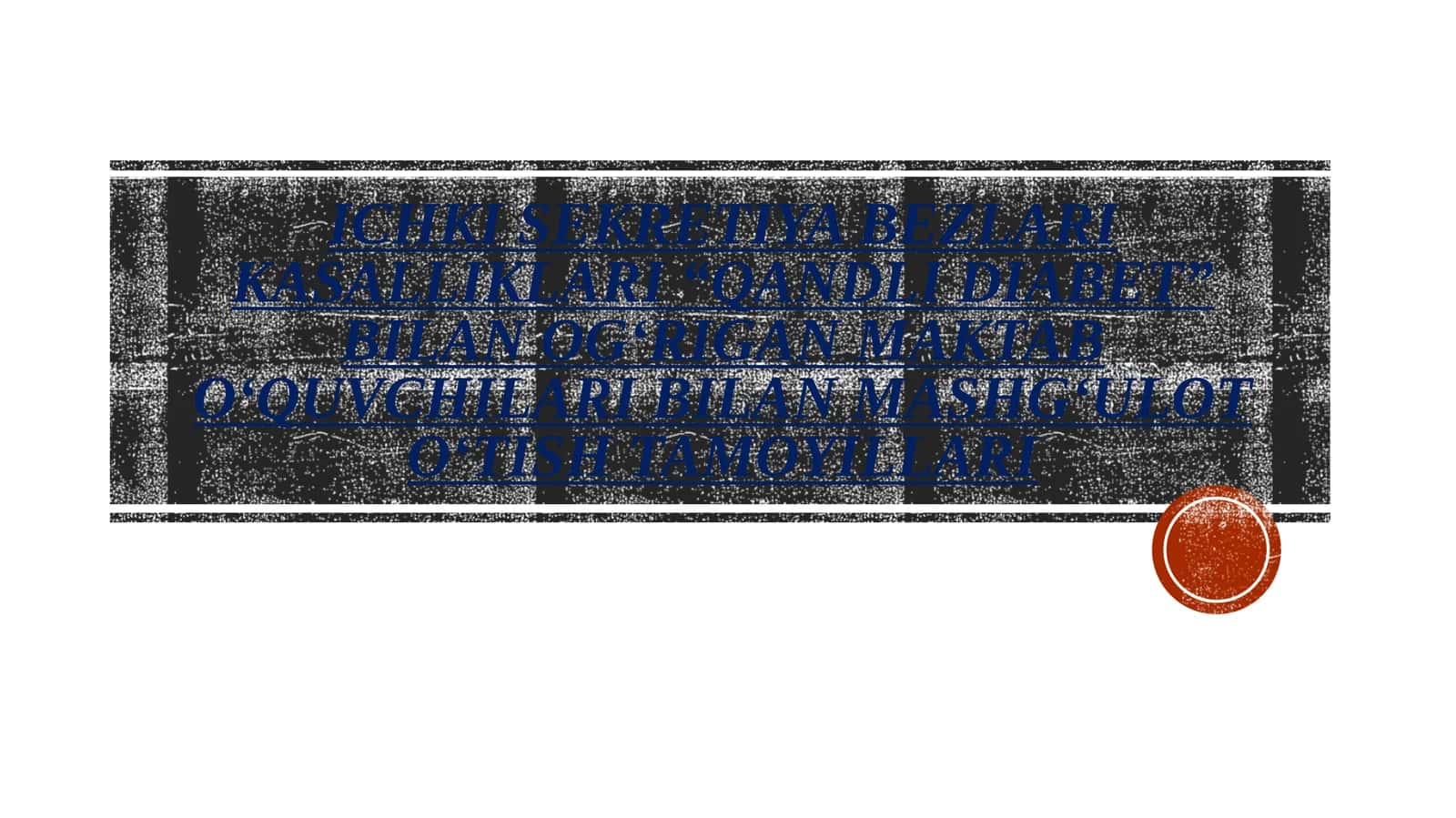 ICHKI SEKRETIYA BEZLARI KASALLIKLARI
"QANDLI DIABET" BILAN OG'RIGAN
MAKTAB O'QUVCHILARI BILAN
MASHG'