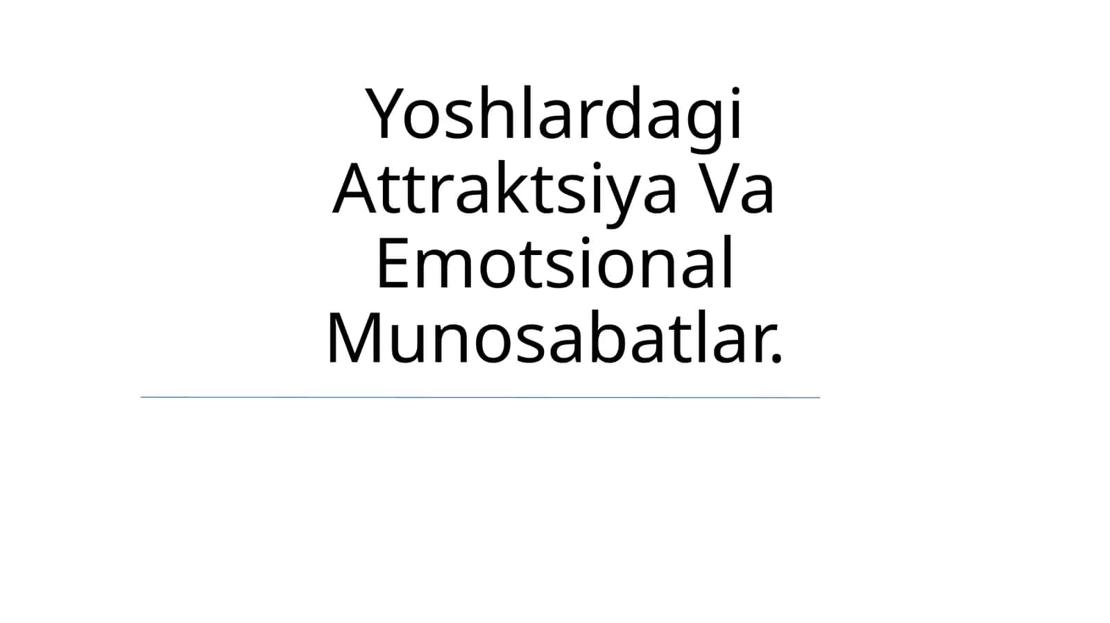 Yoshlardagi Attraktsiya Va Emotsional Munosabatlar