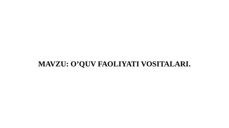 O’QUV FAOLIYATI VOSITALARI