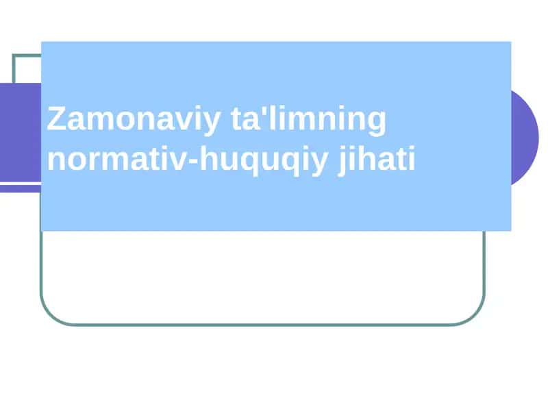 Zamonaviy ta'limning normativ-huquqiy jihati