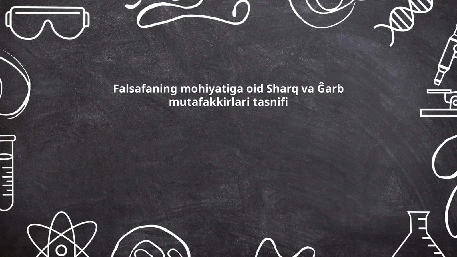 Falsafaning mohiyatiga oid Sharq va Ĝarb mutafakkirlari tasnifi