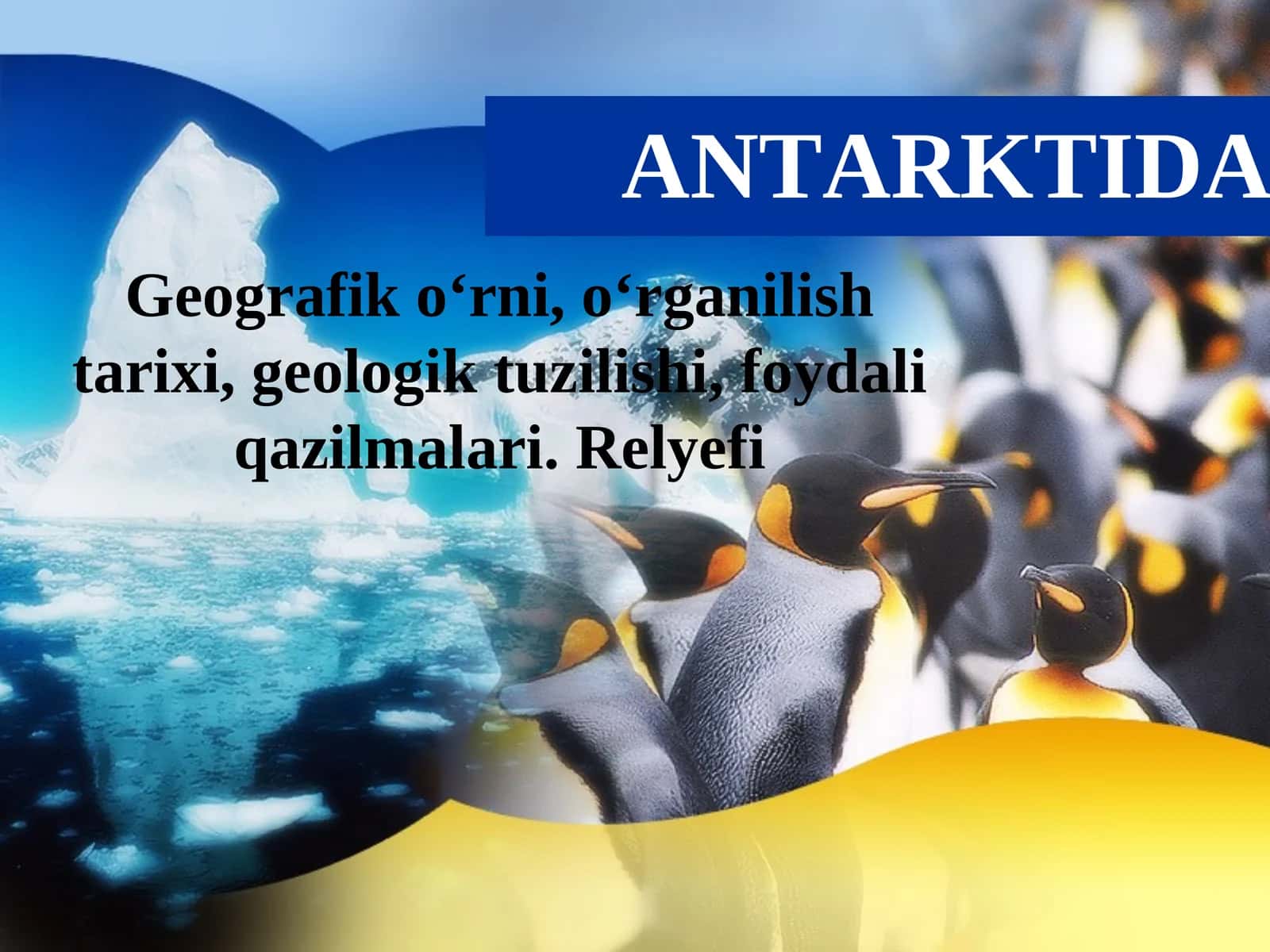 ANTARKTIDA Geografik o‘rni, o‘rganilish tarixi, geologik tuzilishi, foydali qazilmalari. Relyefi