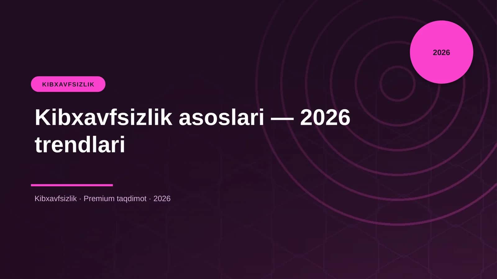 Kibxavfsizlik asoslari — 2026 trendlari