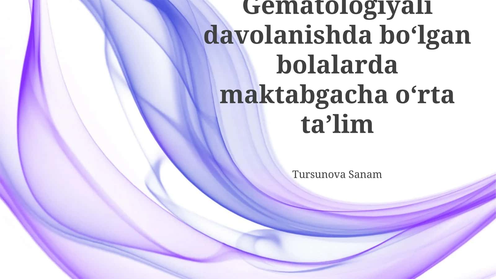 Gematologiyali davolanishda boʻlgan bolalarda maktabgacha oʻrta taʼlim