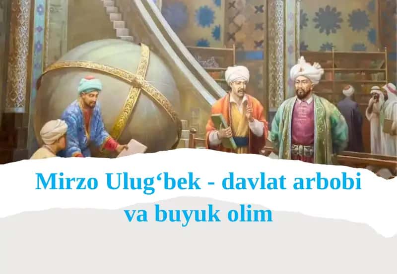 Mirzo Ulug‘bek - Davlat arbobi va buyuk olim
