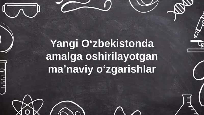 Yangi Oʻzbekistonda amalga oshirilayotgan maʼnaviy oʻzgarishlar