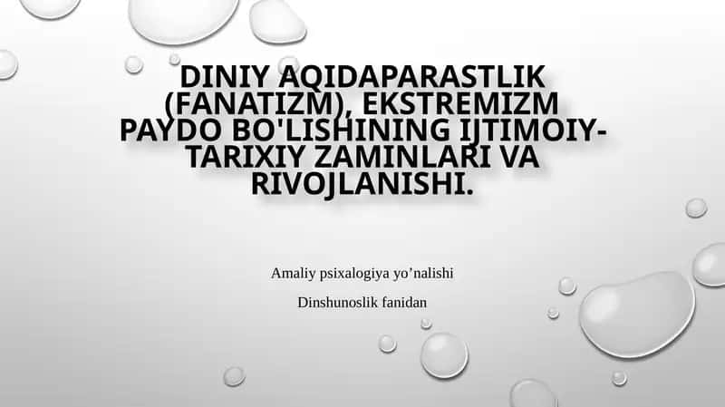 Taqdimot Diniy aqidaparastlik (fanatizm), ekstremizm paydo bo'lishining ijtimoiy-tarixiy zaminlari va rivojlanishi.