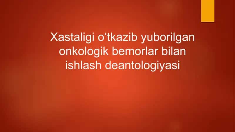 Xastaligi oʻtkazib yuborilgan onkologik bemorlar bilan ishlash deantologiyasi