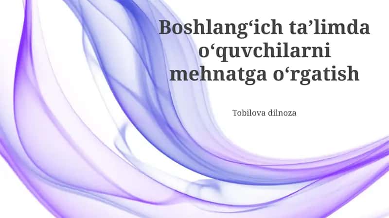 Boshlangʻich taʼlimda oʻquvchilarni mehnatga oʻrgatish