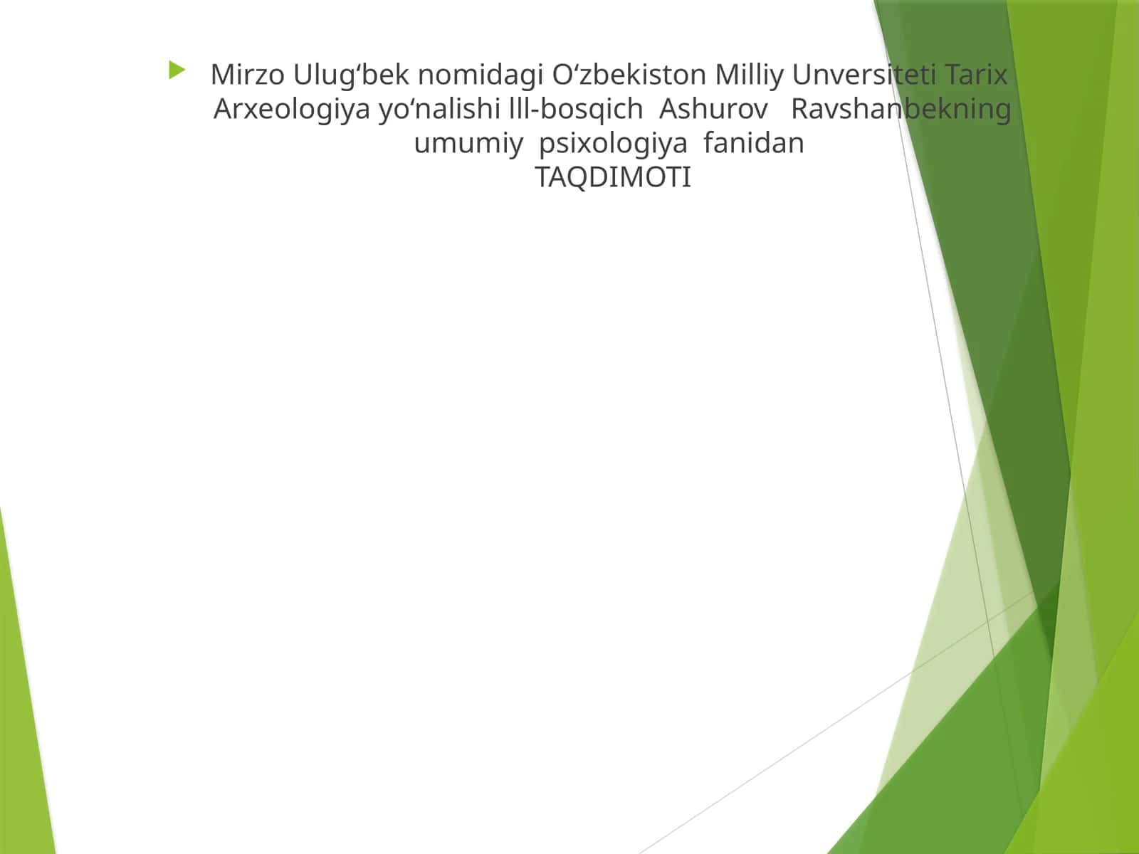 O‘zbekiston Milliy Unversiteti Tarix Arxeologiya yo‘nalishi lll-bosqich Ashurov Ravshanbekning umumiy psixologiya fanidanTAQDIMOTI