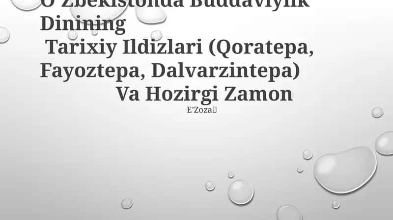 O’Zbekistonda Buddaviylik Dinining Tarixiy Ildizlari (Qoratepa, Fayoztepa, Dalvarzintepa) Va Hozirgi Zamon EʼZoza🫧